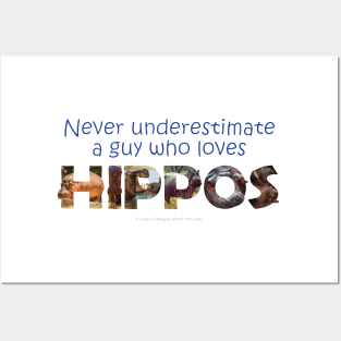 Never underestimate a guy who loves hippos - wildlife oil painting word art Posters and Art